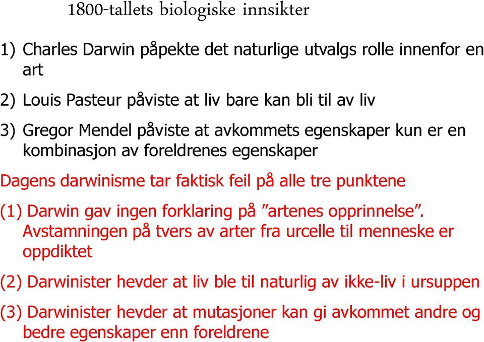 tre punktene (1) Darwin gav ingen forklaring på artenes opprinnelse.