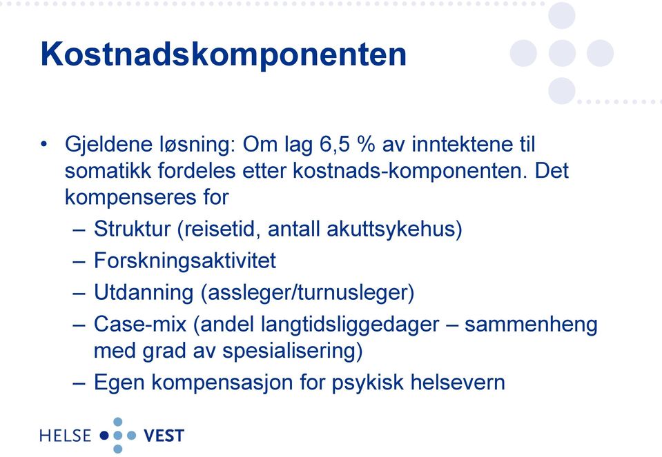 Det kompenseres for Struktur (reisetid, antall akuttsykehus) Forskningsaktivitet