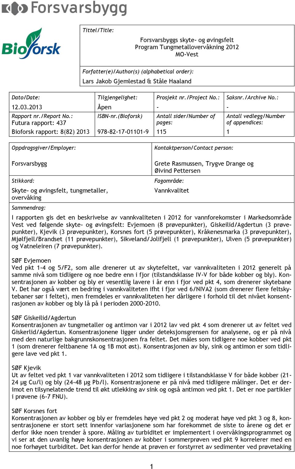 (Bioforsk) Antall sider/number of pages: Bioforsk rapport: 8(82) 2013 978-82-17-01101-9 115 1 Antall vedlegg/number of appendices: Oppdragsgiver/Employer: Kontaktperson/Contact person: Forsvarsbygg