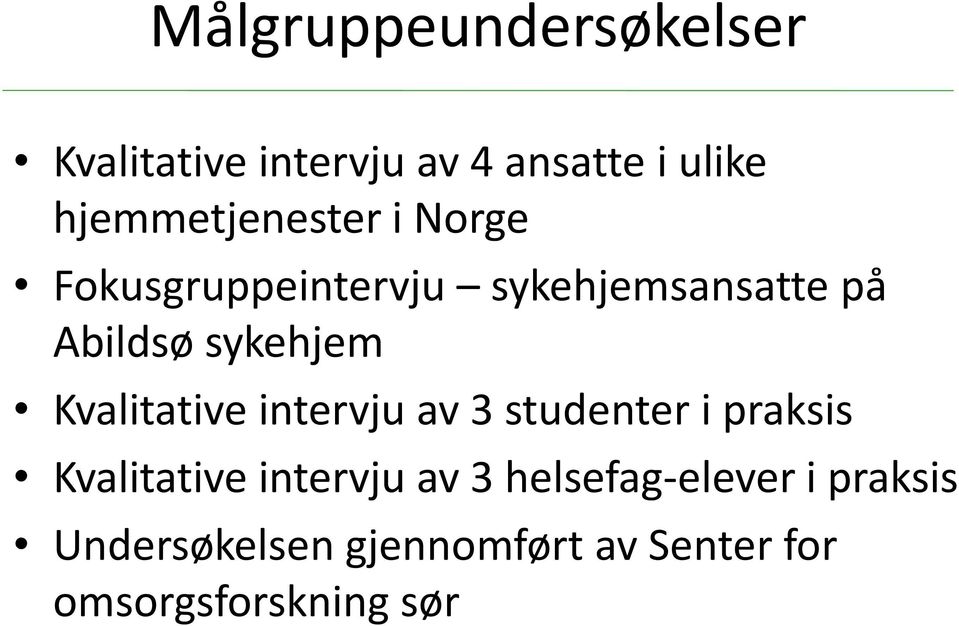 sykehjem Kvalitative intervju av 3 studenter i praksis Kvalitative intervju