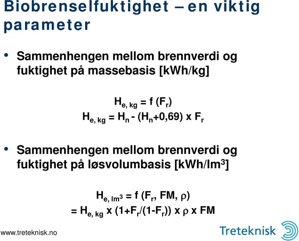 +0,69) x F r Sammenhengen mellom brennverdi og fuktighet på løsvolumbasis