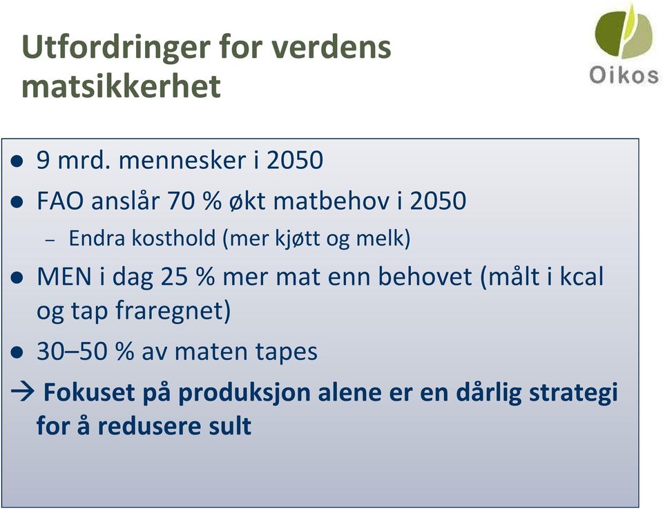 kjøtt og melk) MEN i dag 25 % mer mat enn behovet (målt i kcal og tap