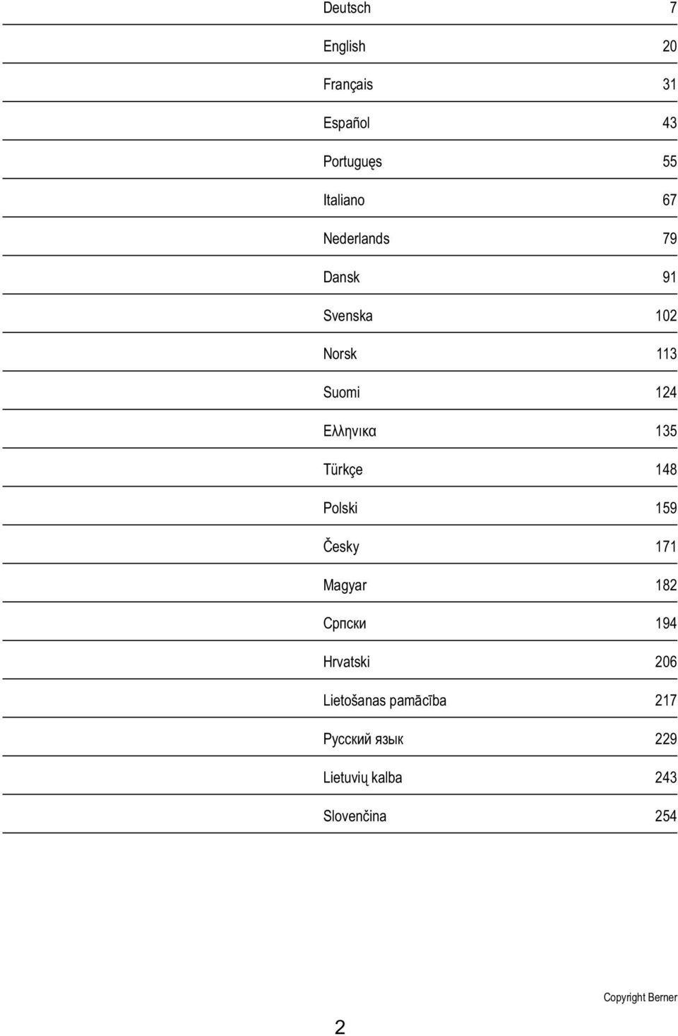 148 Polski 159 Česky 171 Magyar 182 Српски 194 Hrvatski 206 Lietošanas