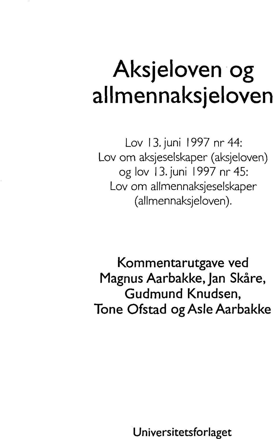 juni 1997 nr45: Lov om allmennaksjeselskaper (allmennaksjeloven).