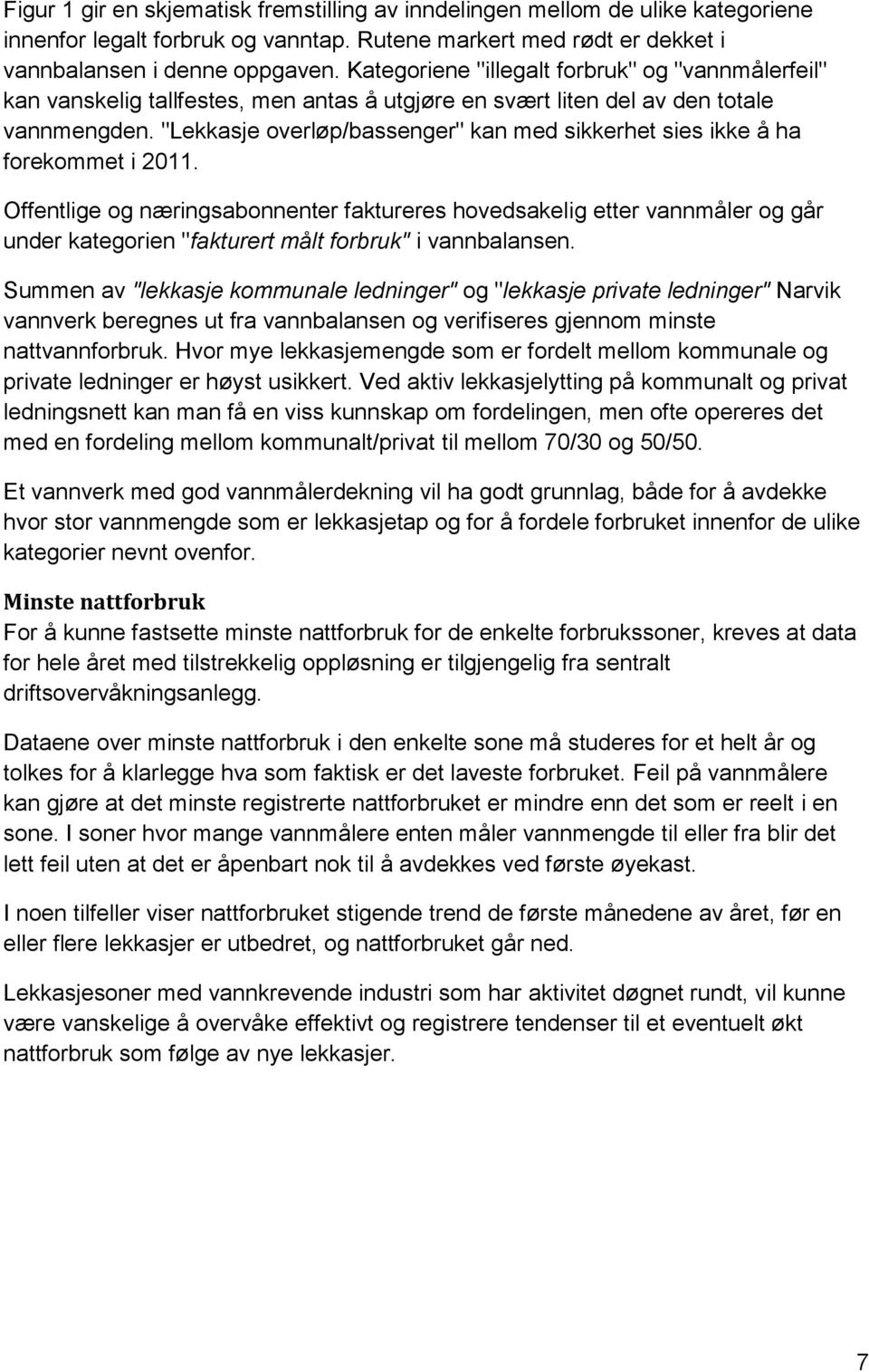 "Lekkasje overløp/bassenger" kan med sikkerhet sies ikke å ha forekommet i 2011.