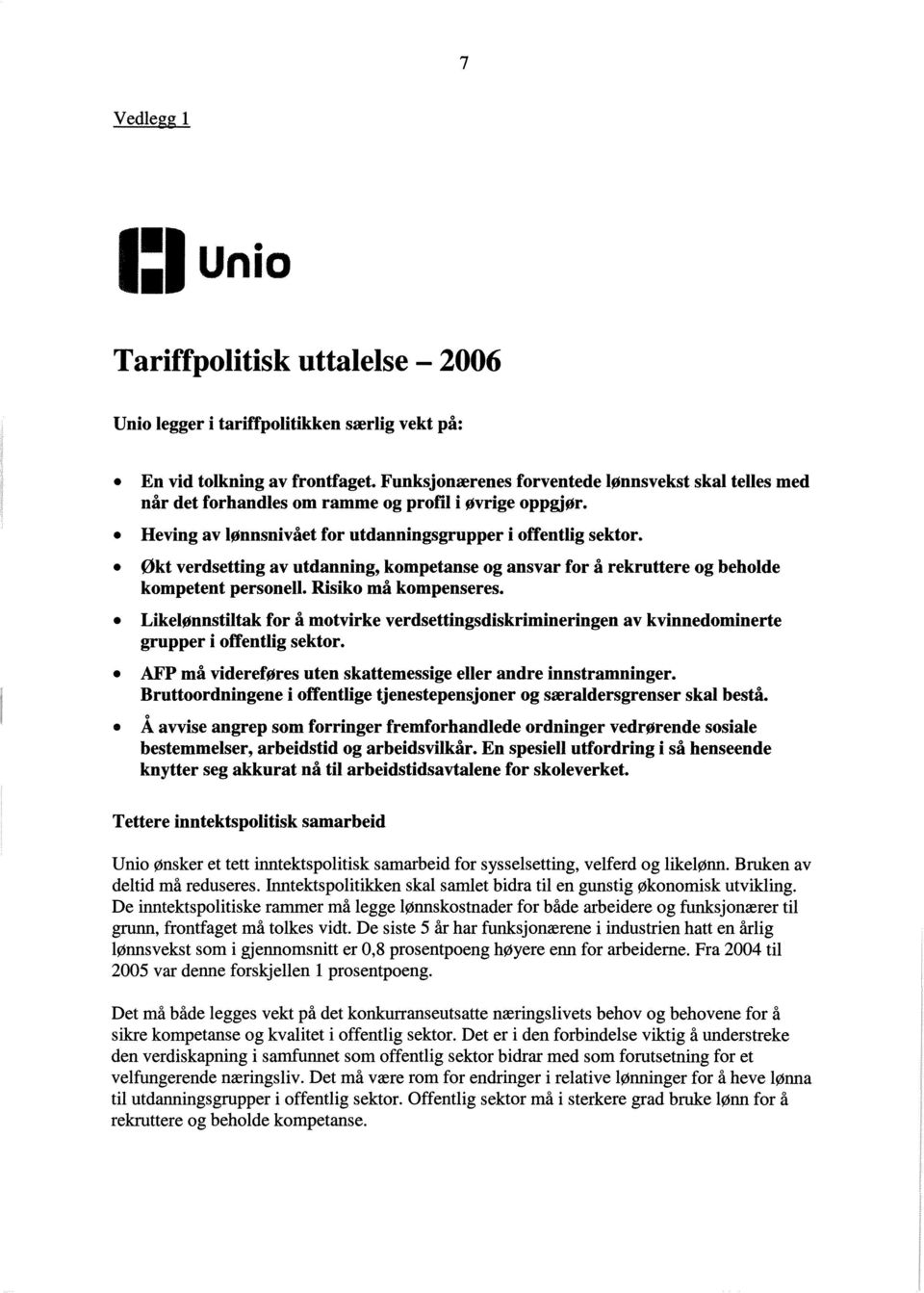 økt verdsetting av utdanning, kompetanse og ansvar for å rekruttere og beholde kompetent personell. Risiko må kompenseres.