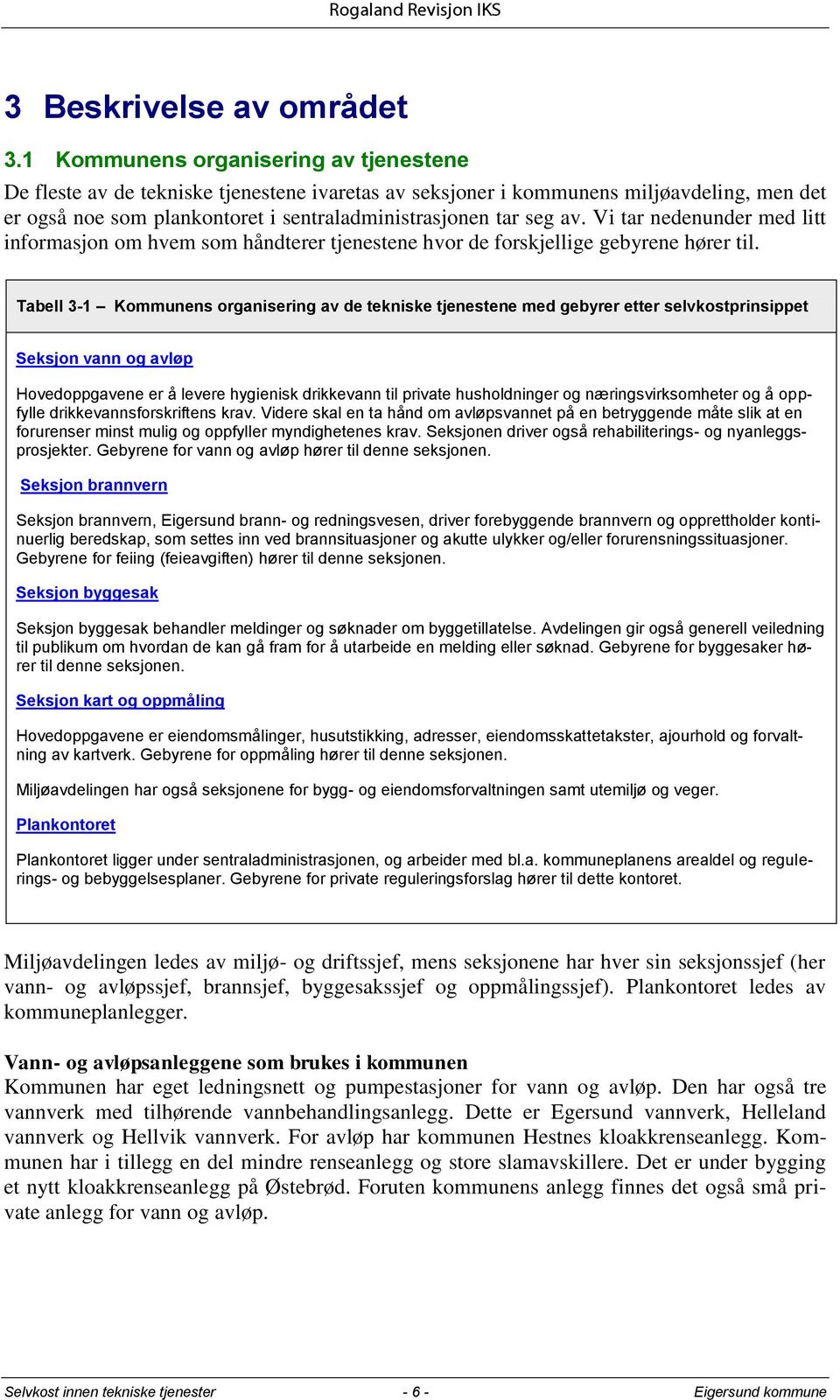 Vi tar nedenunder med litt informasjon om hvem som håndterer tjenestene hvor de forskjellige gebyrene hører til.