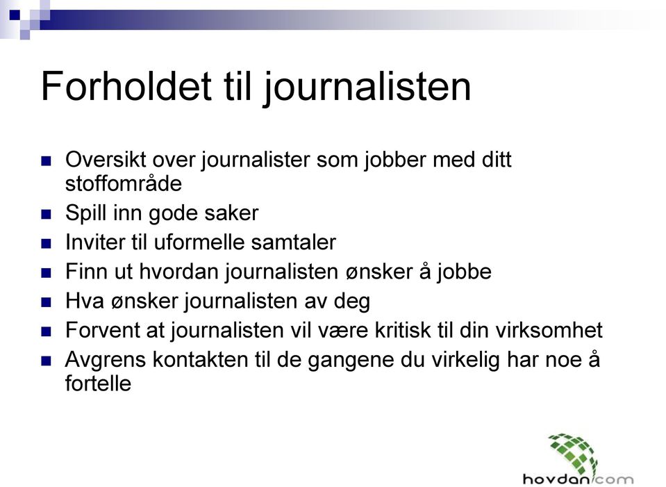 journalisten ønsker å jobbe Hva ønsker journalisten av deg Forvent at journalisten