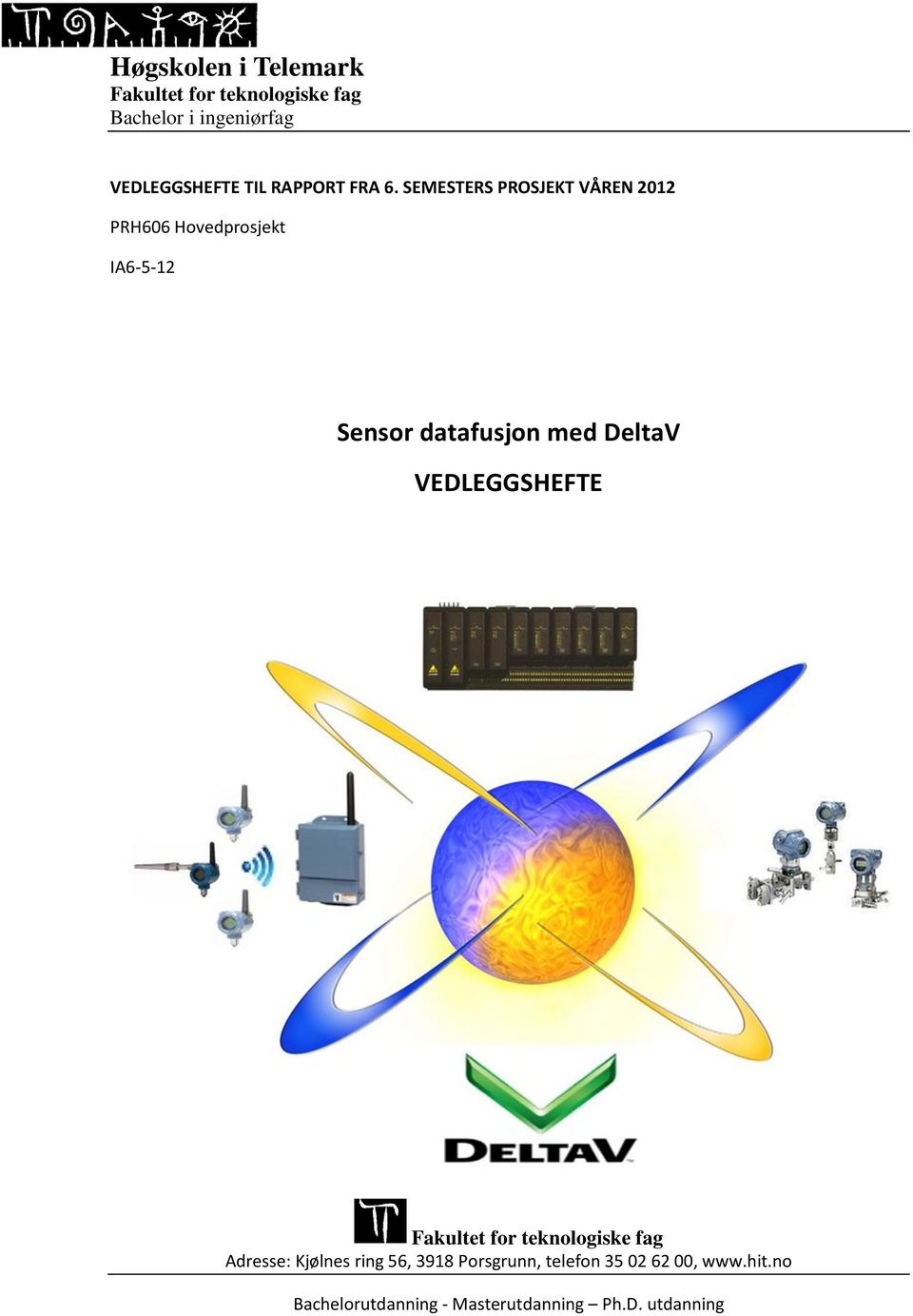 SEMESTERS PROSJEKT VÅREN 2012 PRH606 Hovedprosjekt IA6-5-12 Sensor datafusjon med DeltaV