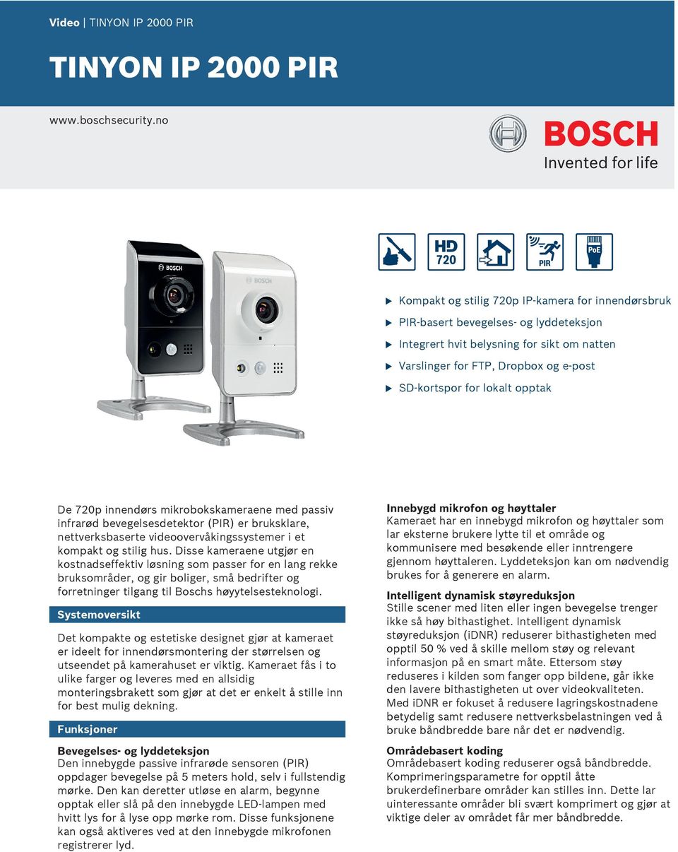 opptak De 720p innendørs mikrobokskameraene med passiv infrarød bevegelsesdetektor (PIR) er brksklare, nettverksbaserte videoovervåkingssystemer i et kompakt og stilig hs.