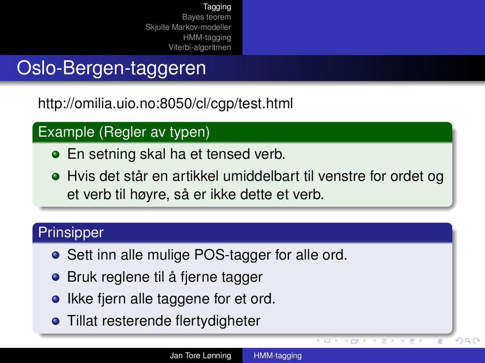 Hvis det står en artikkel umiddelbart til venstre for ordet og et verb til høyre, så er ikke