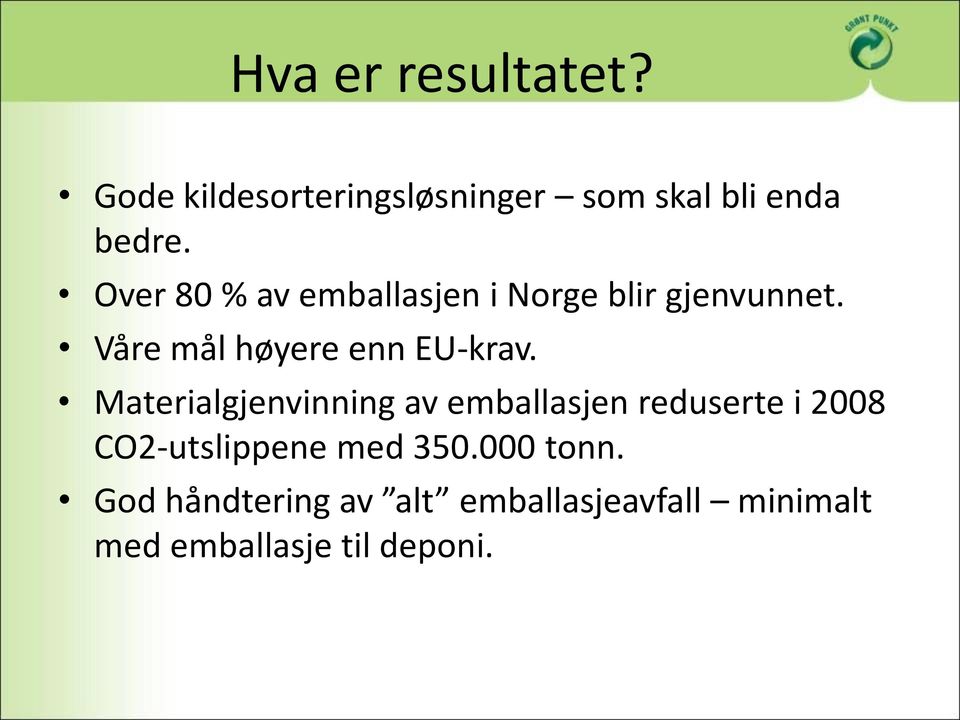 Materialgjenvinning av emballasjen reduserte i 2008 CO2-utslippene med 350.