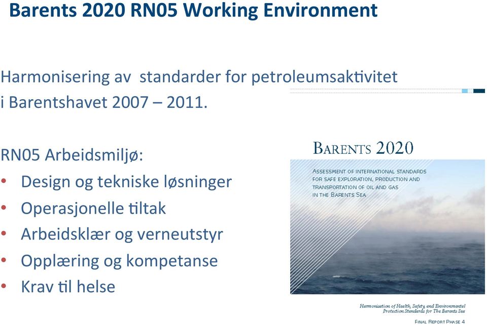 RN05 Arbeidsmiljø: Design og tekniske løsninger Operasjonelle?