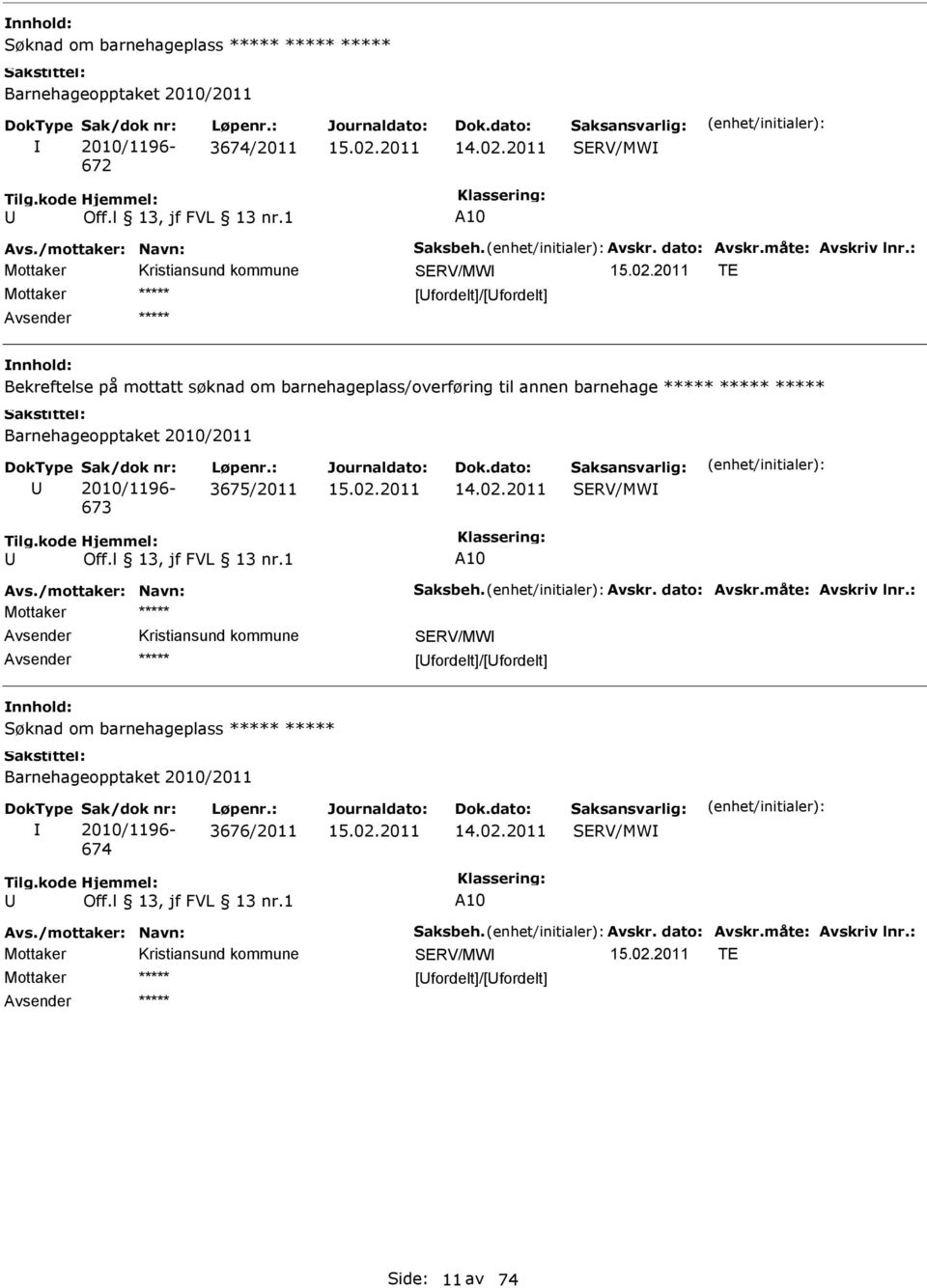 : TE [fordelt]/[fordelt] Bekreftelse på mottatt søknad om barnehageplass/overføring til annen barnehage Barnehageopptaket 2010/2011