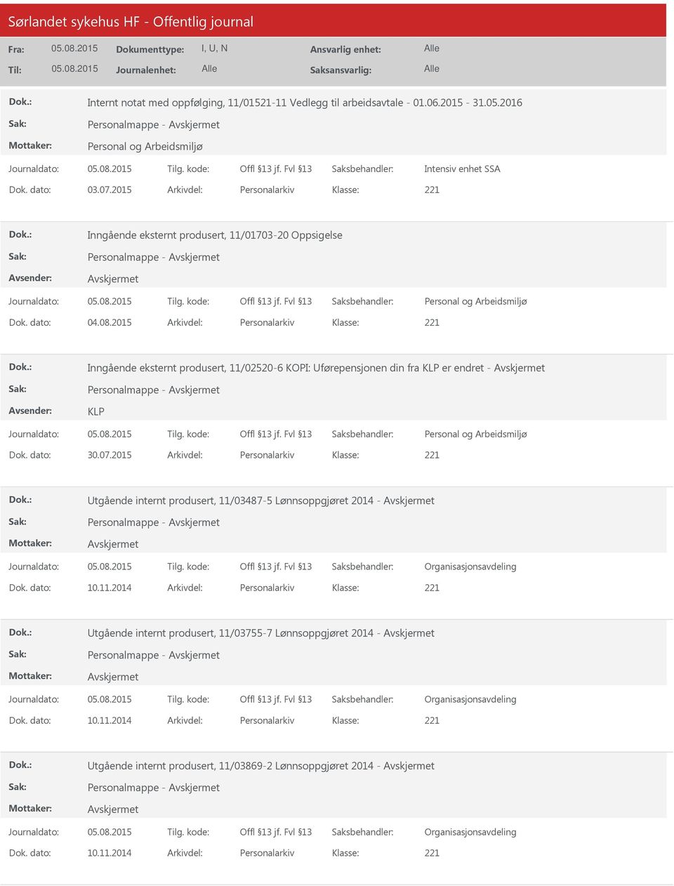 2015 Arkivdel: Personalarkiv Inngående eksternt produsert, 11/02520-6 KOPI: Uførepensjonen din fra KLP er endret - Personalmappe - KLP Dok. dato: 30.07.