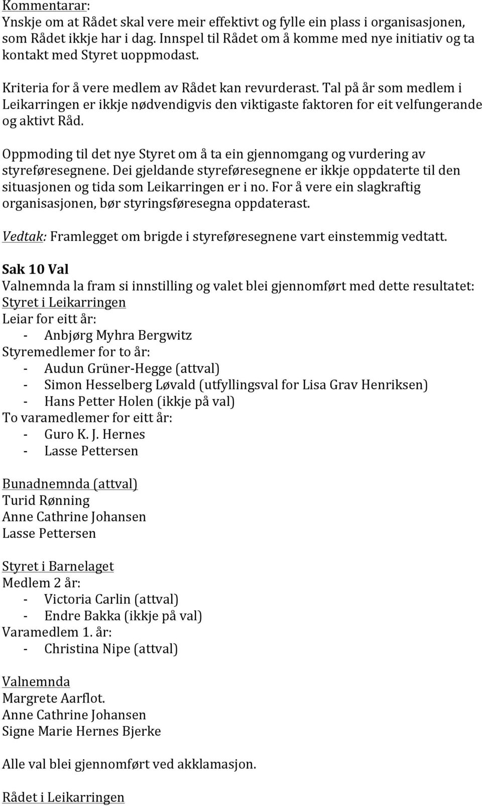 Tal på år som medlem i Leikarringen er ikkje nødvendigvis den viktigaste faktoren for eit velfungerande og aktivt Råd.