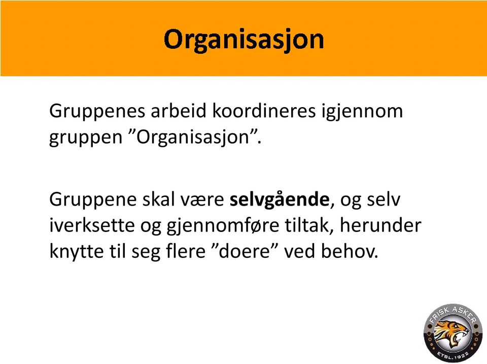 Gruppene skal være selvgående, og selv