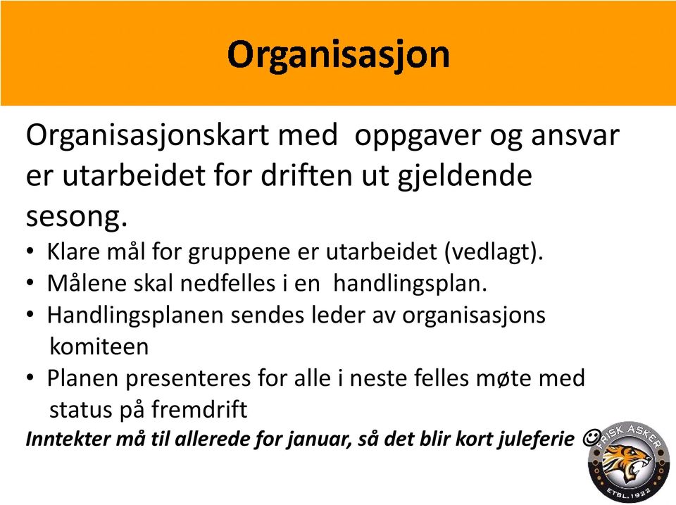 Handlingsplanen sendes leder av organisasjons komiteen Planen presenteres for alle i neste