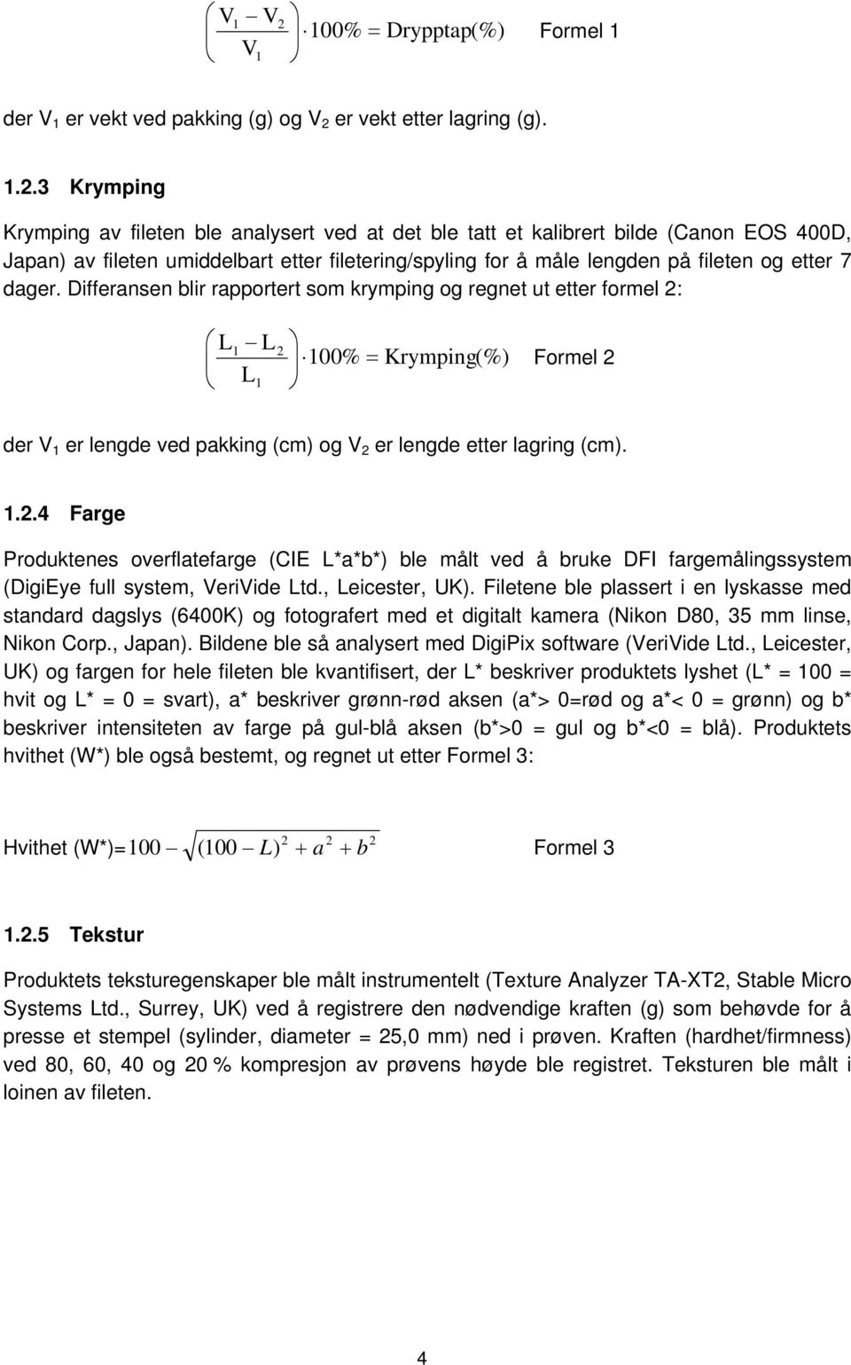 er vekt etter lagring (g). 1.2.