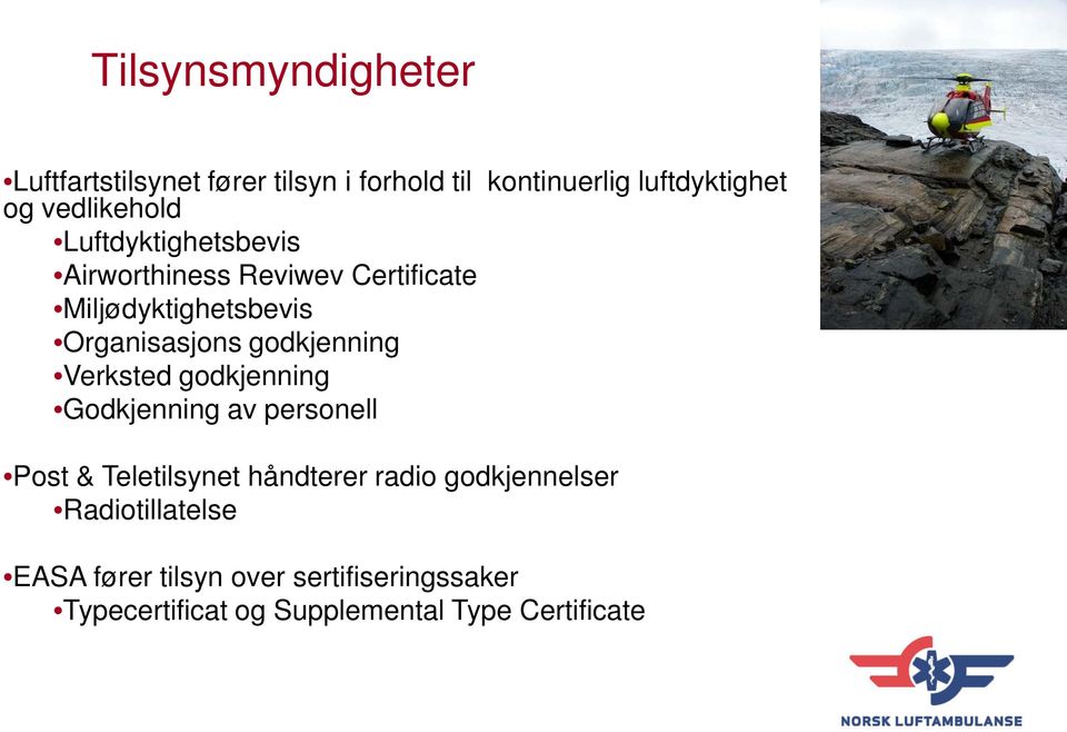 godkjenning Verksted godkjenning Godkjenning av personell Post & Teletilsynet håndterer radio