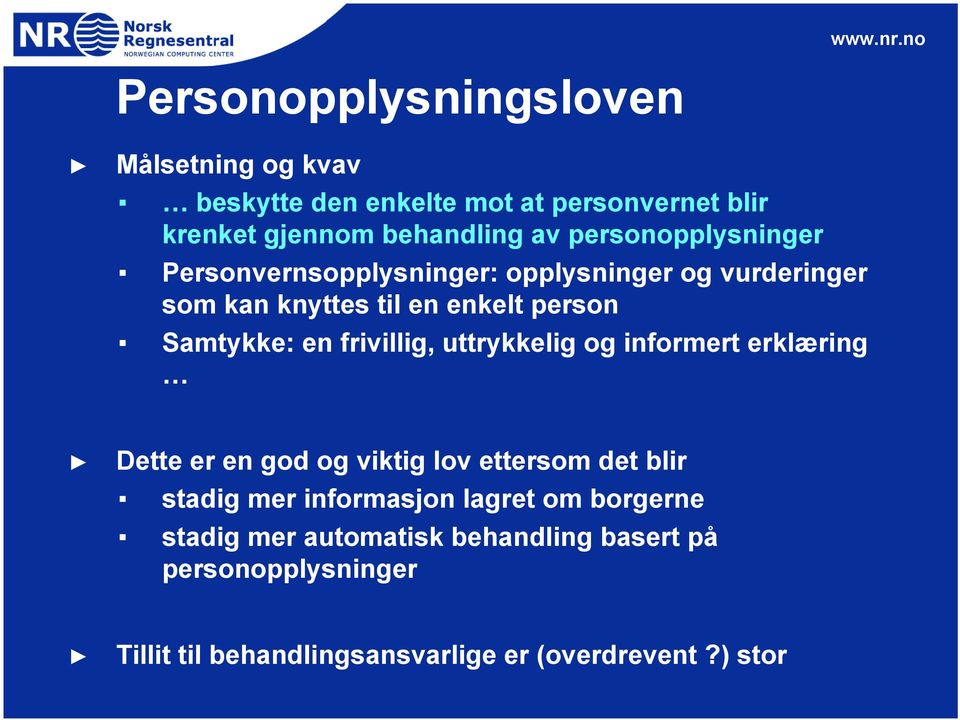 frivillig, uttrykkelig og informert erklæring Dette er en god og viktig lov ettersom det blir stadig mer informasjon lagret