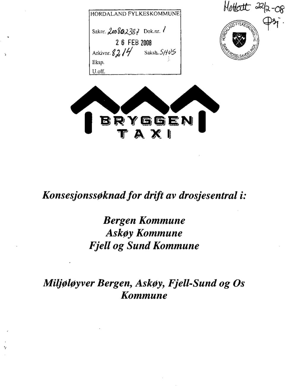 BRYGGEN l TAXI " Konsesjonssøknad f or drift av drosjesentral i: