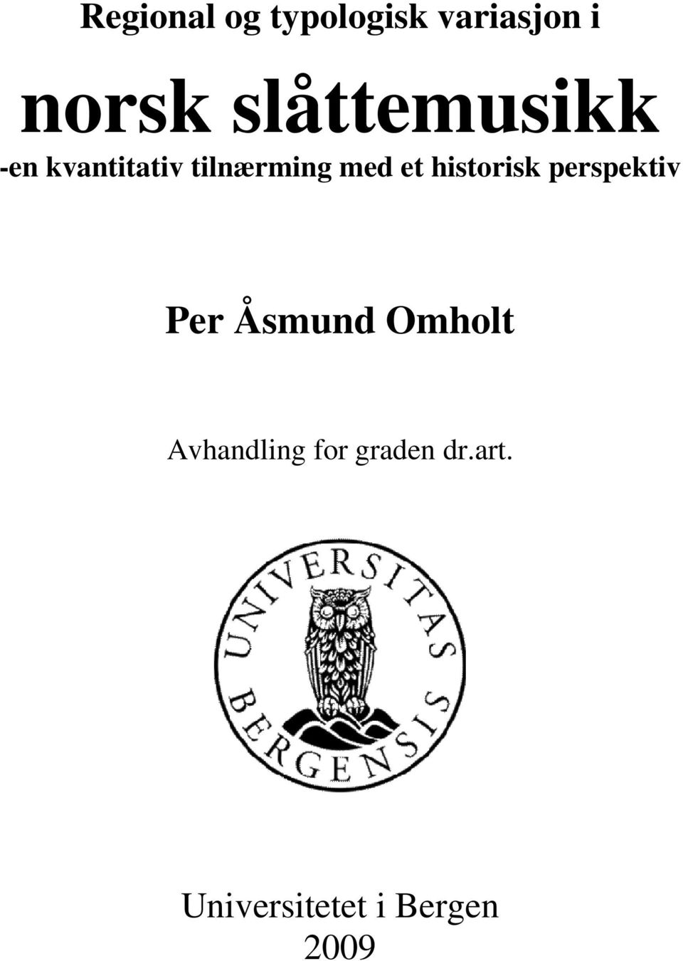 et historisk perspektiv Per Åsmund Omholt