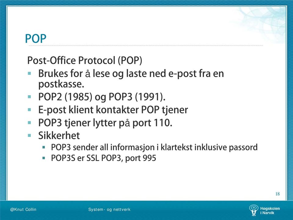 E-post klient kontakter POP tjener POP3 tjener lytter på port 110.