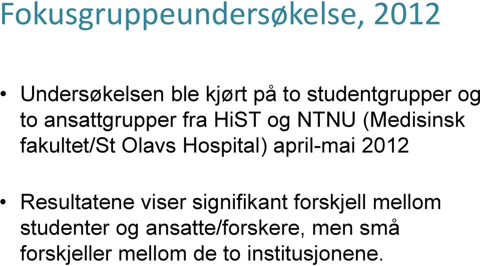 fakultet/st Olavs Hospital) april-mai 2012 Resultatene viser signifikant