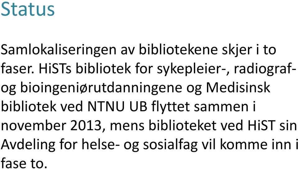 og Medisinsk bibliotek ved NTNU UB flyttet sammen i november 2013,