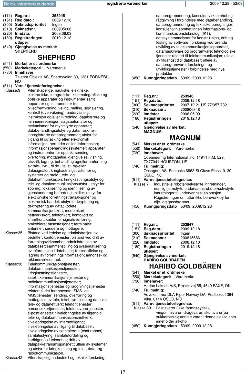 18 (210) Søknadsnr.: 200905606 (220) Inndato: 2009.06.03 (180) Registreringen 2019.12.