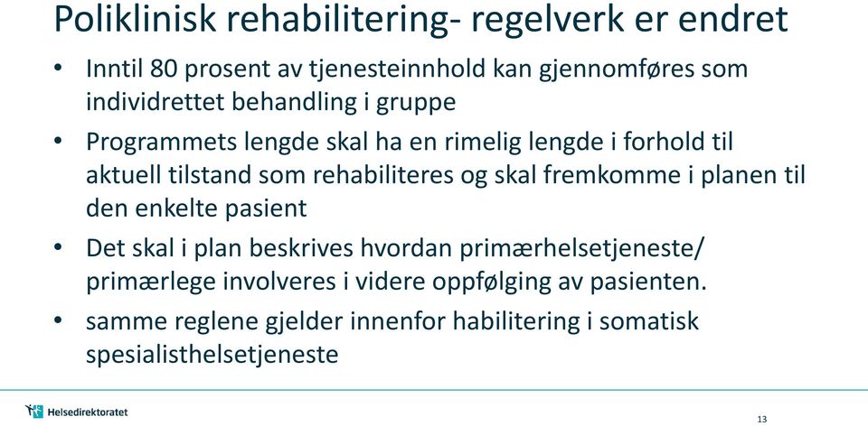 skal fremkomme i planen til den enkelte pasient Det skal i plan beskrives hvordan primærhelsetjeneste/ primærlege