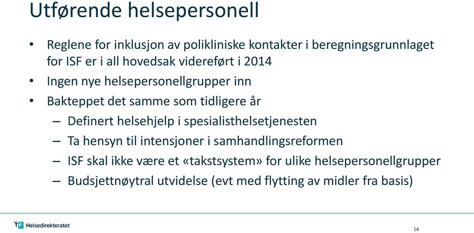 Definert helsehjelp i spesialisthelsetjenesten Ta hensyn til intensjoner i samhandlingsreformen ISF skal ikke