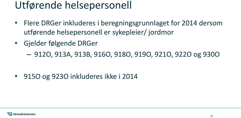 er sykepleier/ jordmor Gjelder følgende DRGer 912O, 913A,