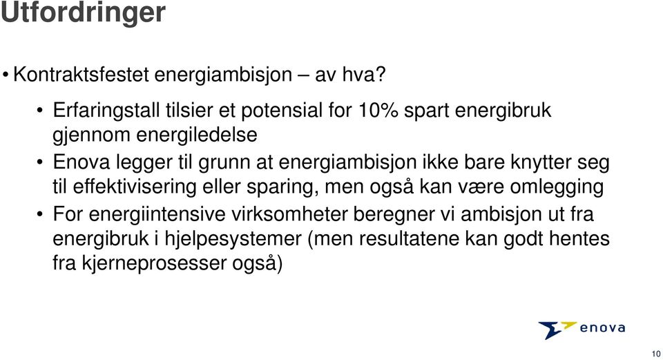 grunn at energiambisjon ikke bare knytter seg til effektivisering eller sparing, men også kan være