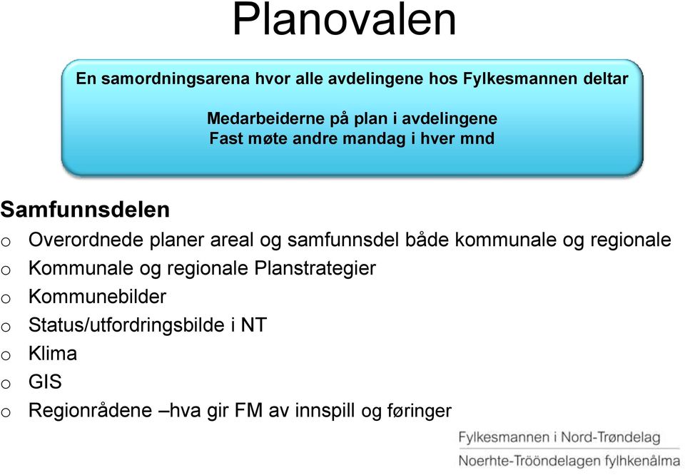 og samfunnsdel både kommunale og regionale o Kommunale og regionale Planstrategier o