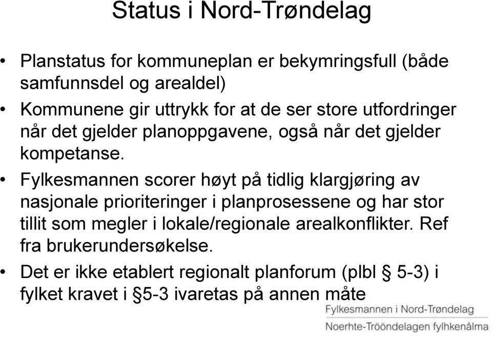 Fylkesmannen scorer høyt på tidlig klargjøring av nasjonale prioriteringer i planprosessene og har stor tillit som megler i