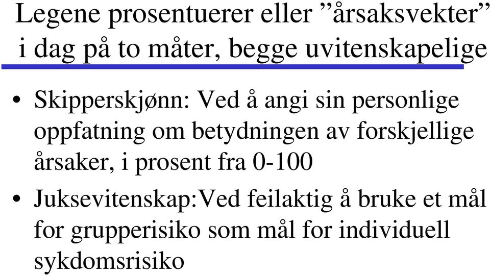 betydningen av forskjellige årsaker, i prosent fra 0-100