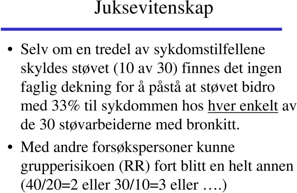 sykdommen hos hver enkelt av de 30 støvarbeiderne med bronkitt.