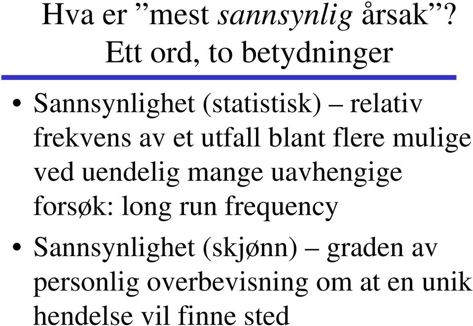 et utfall blant flere mulige ved uendelig mange uavhengige forsøk: