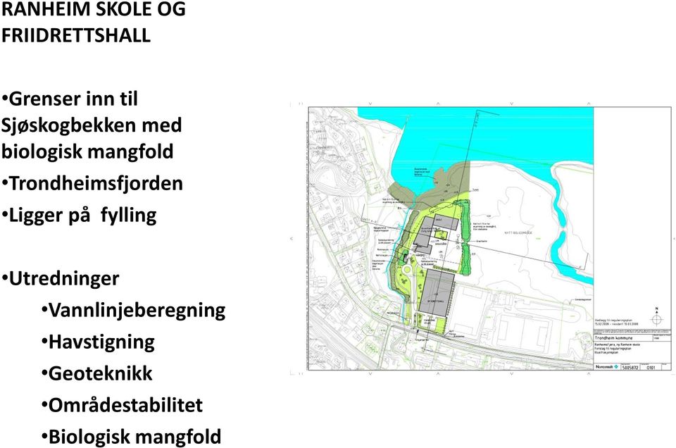 Trondheimsfjorden Ligger på fylling Utredninger