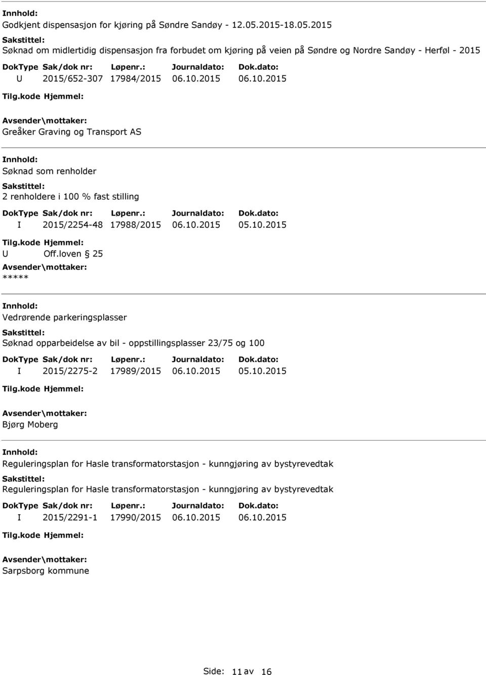 2015 Søknad om midlertidig dispensasjon fra forbudet om kjøring på veien på Søndre og Nordre Sandøy - Herføl - 2015 2015/652-307 17984/2015 Greåker