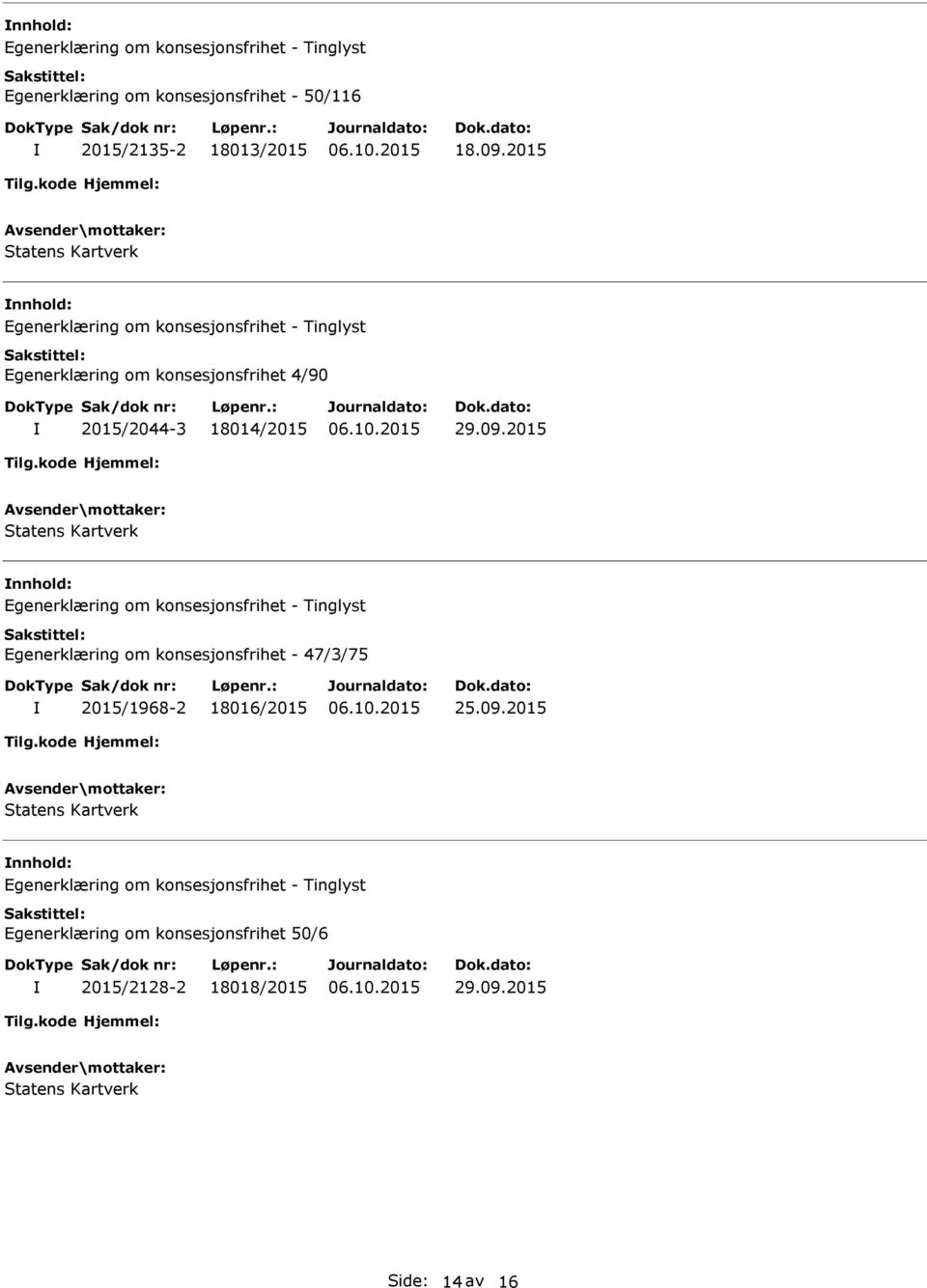 2015 Egenerklæring om konsesjonsfrihet - 47/3/75 2015/1968-2 18016/2015 25.09.