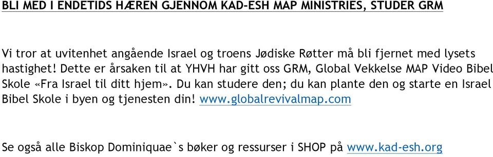 Dette er årsaken til at YHVH har gitt oss GRM, Global Vekkelse MAP Video Bibel Skole «Fra Israel til ditt hjem».