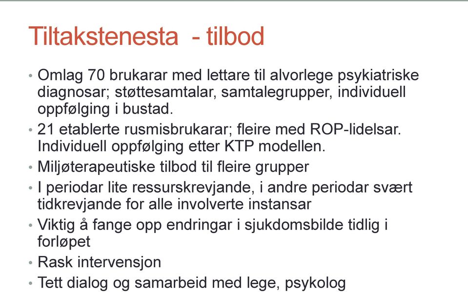 Miljøterapeutiske tilbod til fleire grupper I periodar lite ressurskrevjande, i andre periodar svært tidkrevjande for alle