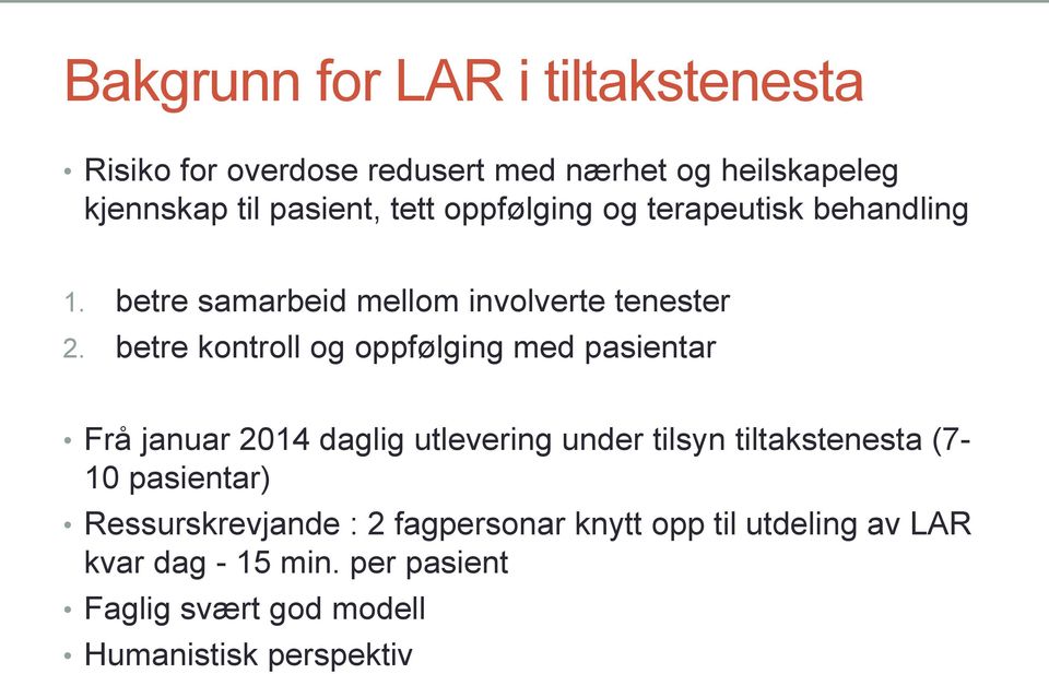 betre kontroll og oppfølging med pasientar Frå januar 2014 daglig utlevering under tilsyn tiltakstenesta (7-10