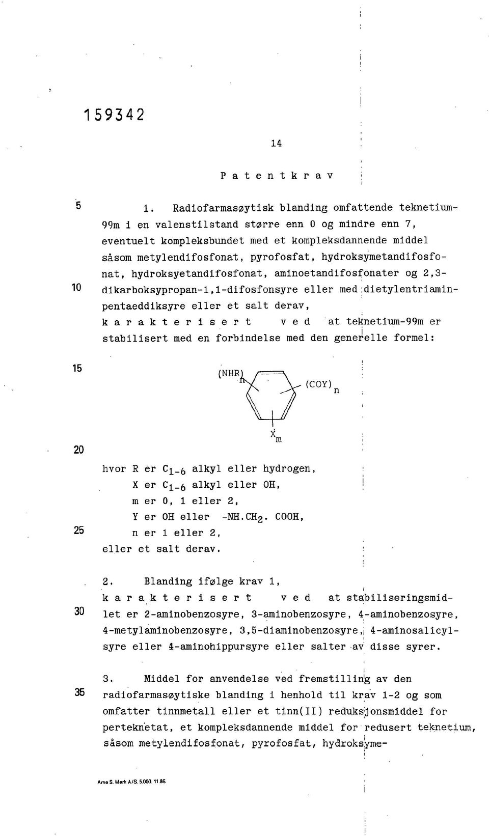 hydroksymetandfosfonat, hydroksyetandfosfonat, amnoetandfosfonater og 2,3- dkarboksypropan-l,l-dfosfonsyre eller med :detylentramnpentaeddksyre eller et salt derav, karaktersert ved at teknetum-99m