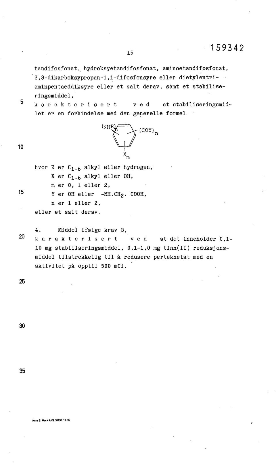 er C^ alkyl eller OH, m er 0, 1 eller 2, Y er OH eller -NH.CH 2. COOH, n er 1 eller 2, eller et salt derav. 4.