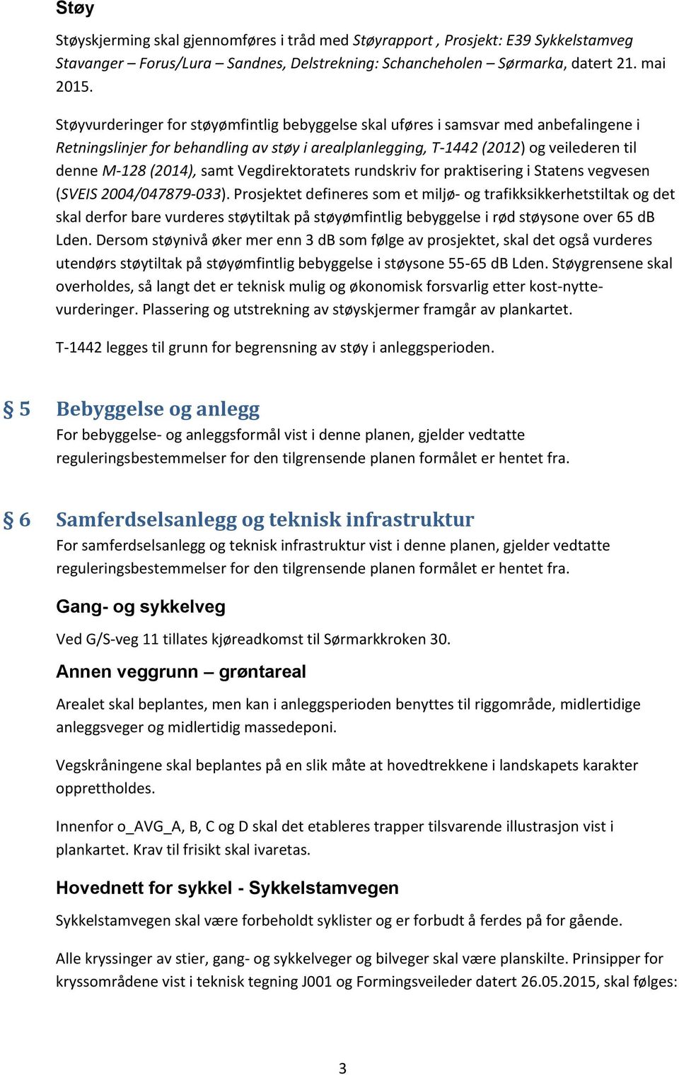 samt Vegdirektoratets rundskriv for praktisering i Statens vegvesen (SVEIS 2004/047879-033).