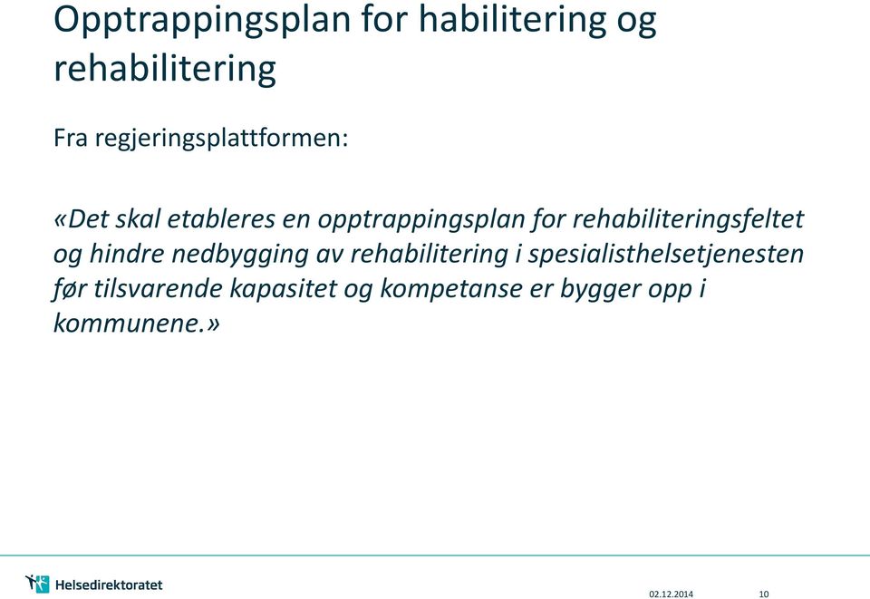 rehabiliteringsfeltet og hindre nedbygging av rehabilitering i